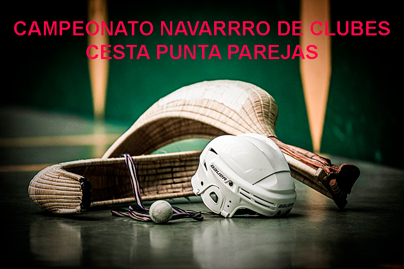 Fases Finales del Campeonato Navarro de Clubes de Cesta Punta Parejas