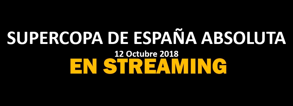 SUPERCOPA DE ESPA&Ntilde;A EN STREAMING